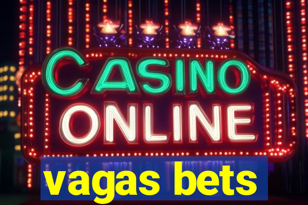 vagas bets