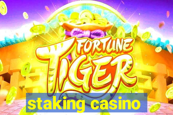 staking casino