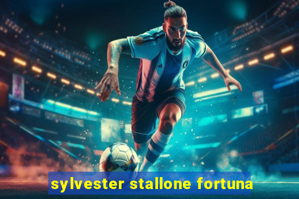 sylvester stallone fortuna