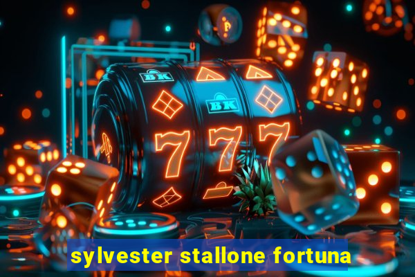 sylvester stallone fortuna