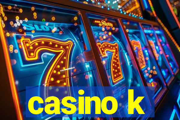 casino k