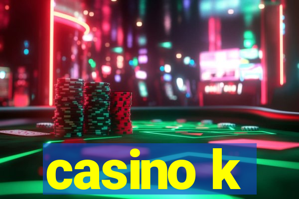 casino k