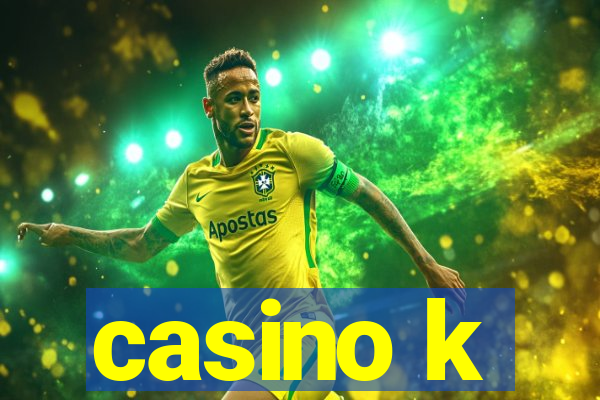 casino k