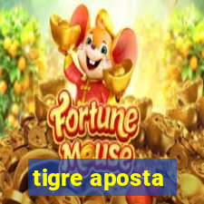 tigre aposta