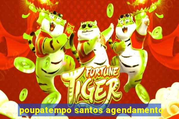 poupatempo santos agendamento