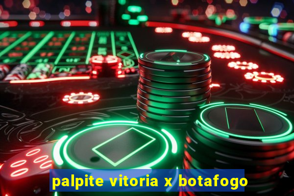 palpite vitoria x botafogo