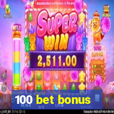 100 bet bonus