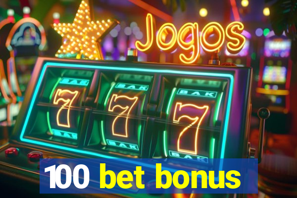 100 bet bonus