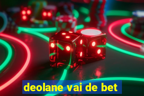 deolane vai de bet