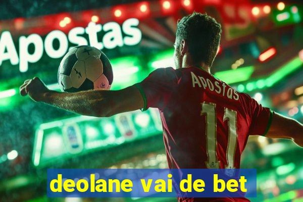 deolane vai de bet