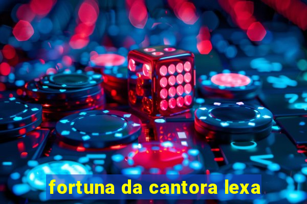 fortuna da cantora lexa