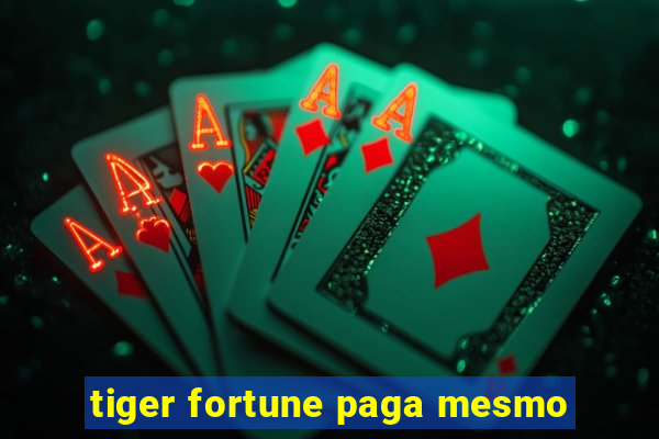 tiger fortune paga mesmo