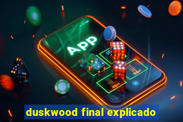 duskwood final explicado