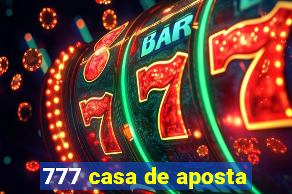 777 casa de aposta