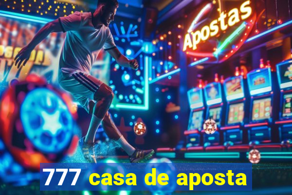 777 casa de aposta