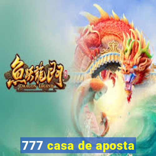 777 casa de aposta