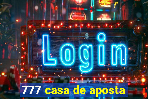 777 casa de aposta