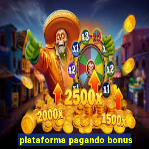 plataforma pagando bonus