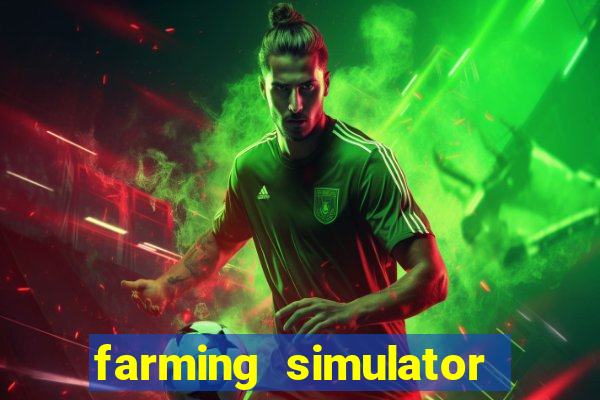 farming simulator 18 dinheiro infinito