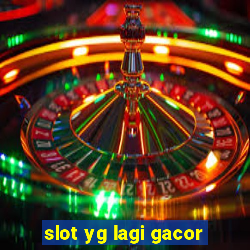 slot yg lagi gacor