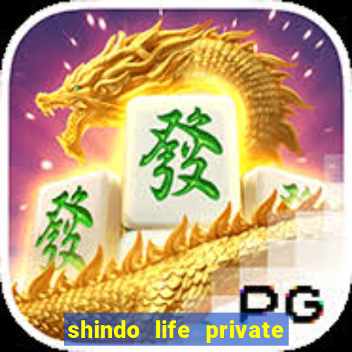 shindo life private server codes