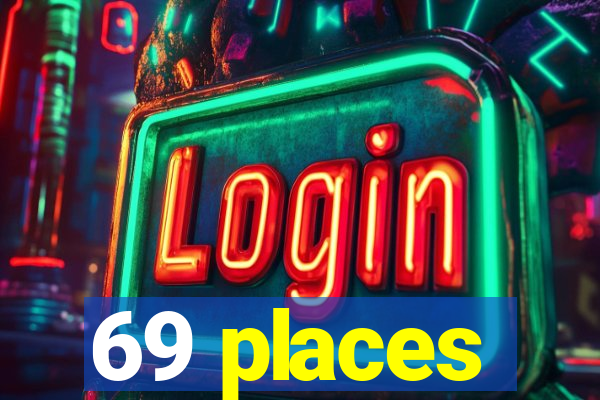 69 places