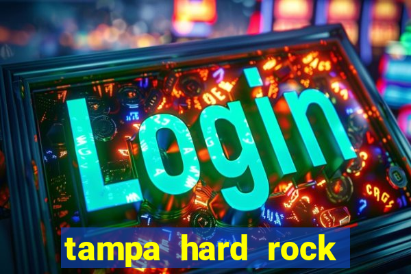 tampa hard rock hotel and casino