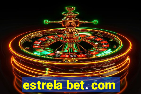 estrela bet. com