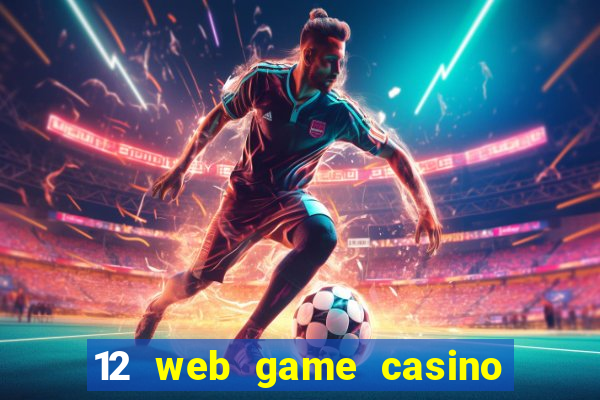 12 web game casino online uy tin