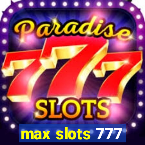 max slots 777