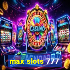 max slots 777