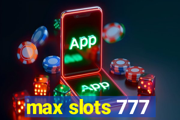 max slots 777