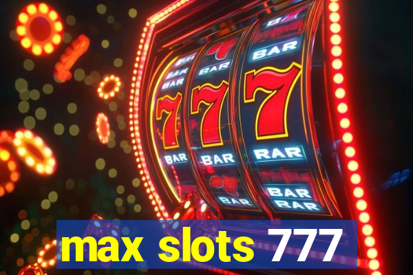 max slots 777