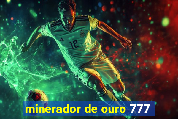 minerador de ouro 777