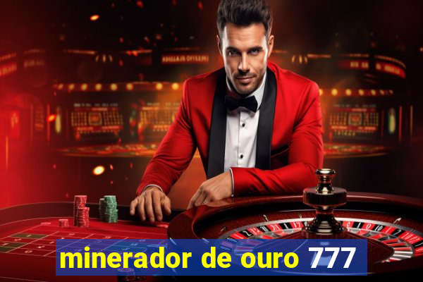 minerador de ouro 777