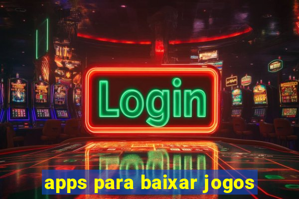 apps para baixar jogos