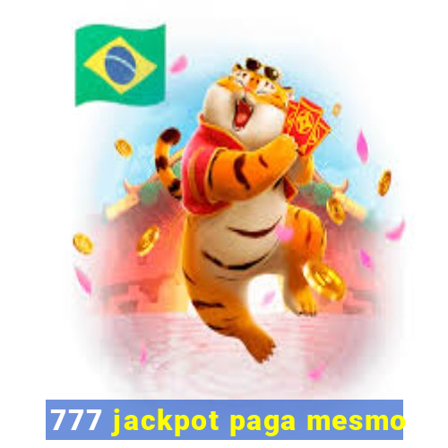 777 jackpot paga mesmo