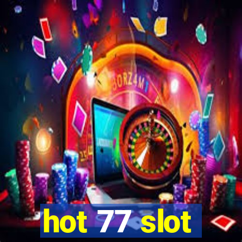 hot 77 slot