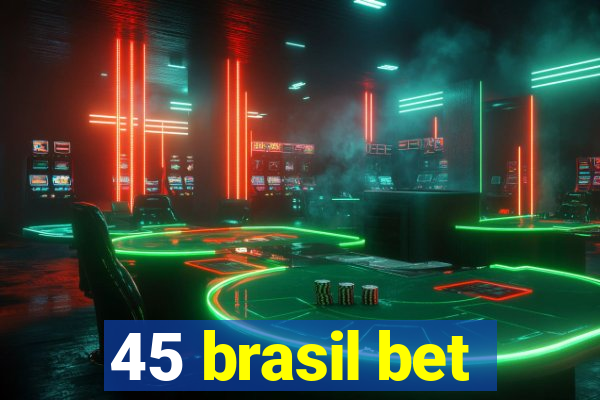 45 brasil bet