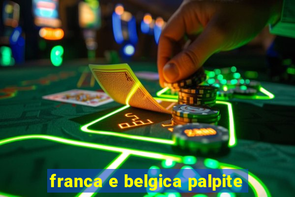 franca e belgica palpite