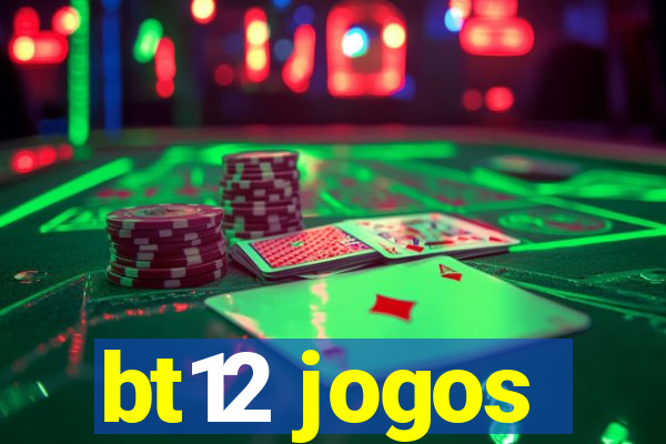 bt12 jogos