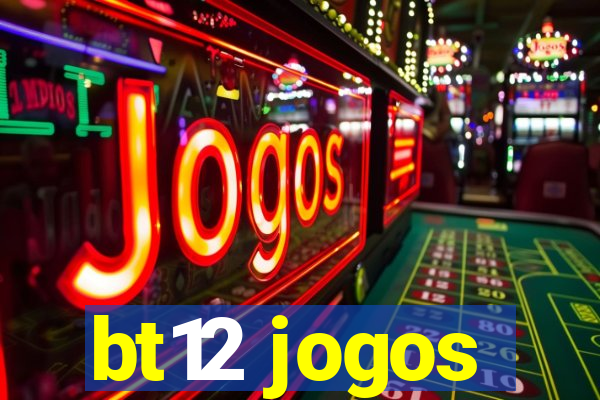 bt12 jogos