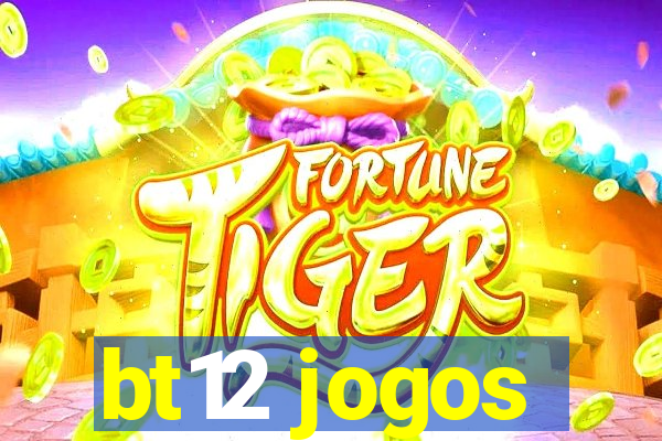 bt12 jogos