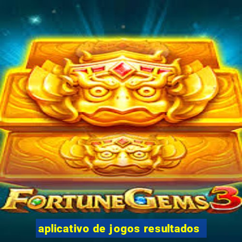 aplicativo de jogos resultados