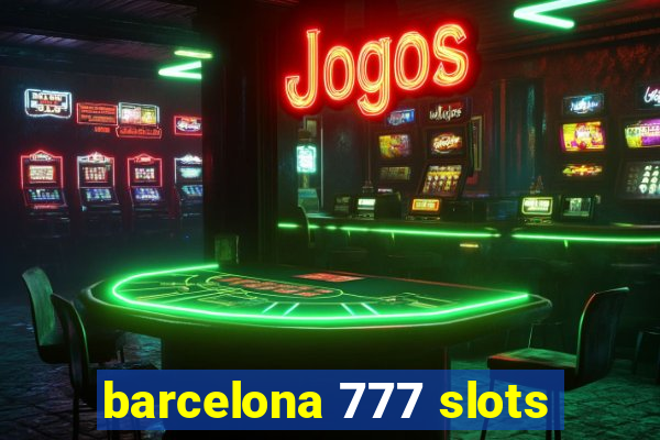 barcelona 777 slots