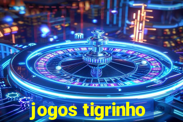 jogos tigrinho