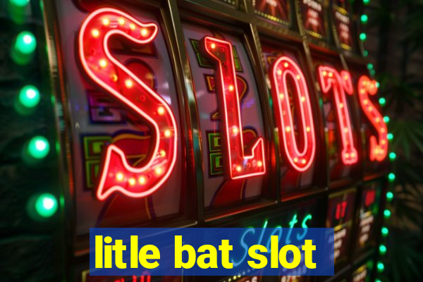 litle bat slot