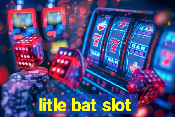 litle bat slot