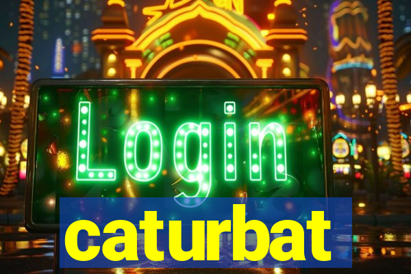 caturbat