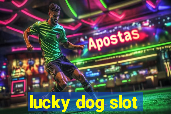 lucky dog slot